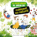 Aventuriers au jardin bio cuisinent au naturel (Les)